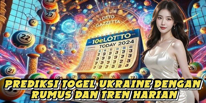 Prediksi Togel Ukraine Dengan Rumus Dan Tren Harian
