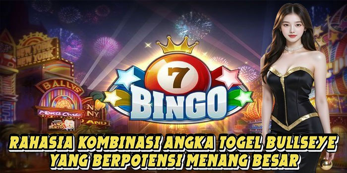Rahasia Kombinasi Angka Togel Bullseye Yang Berpotensi Menang Besar