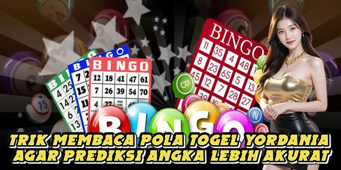Trik Membaca Pola Togel Yordania Agar Prediksi Angka Lebih Akurat