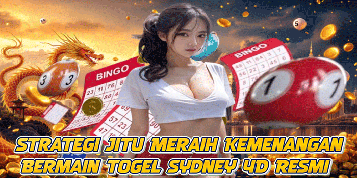 Strategi Jitu Meraih Kemenangan Bermain Togel Sydney 4D Resmi